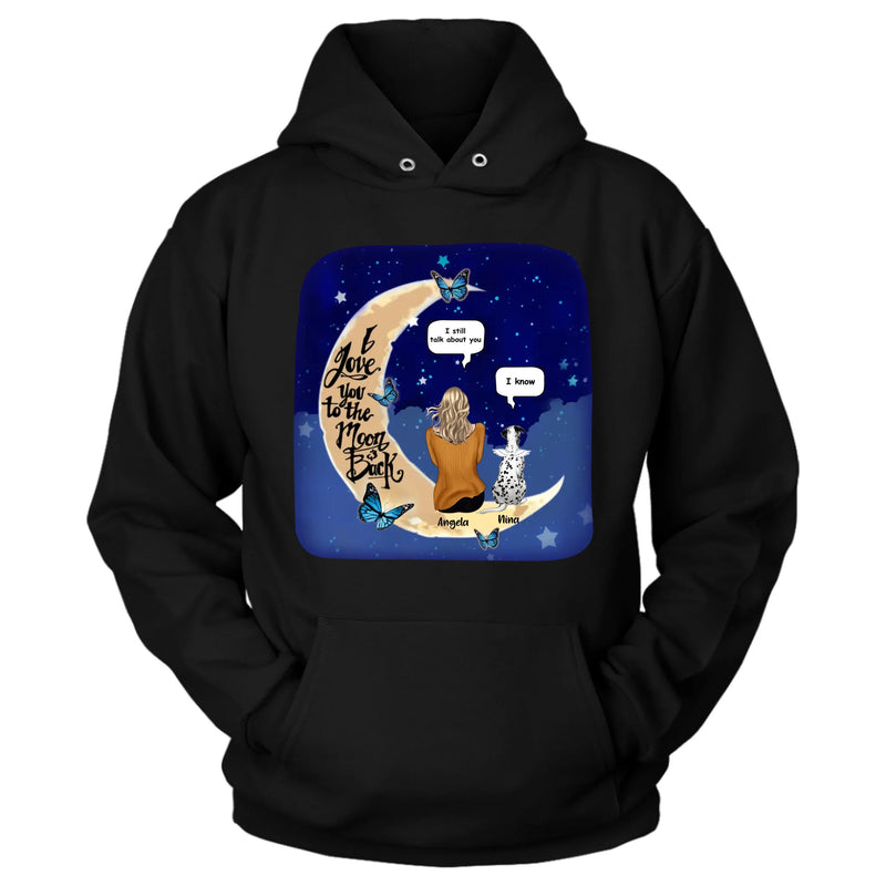 Custom Personalized Memorial Pet T-shirt/Sweatshirt/Pullover Hoodie - Up to 4 Pets - Best Gift For Dog/Cat Lover - I Love You To The Moon & Back