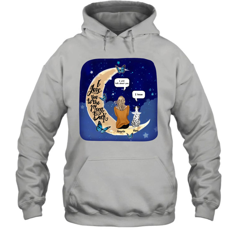 Custom Personalized Memorial Pet T-shirt/Sweatshirt/Pullover Hoodie - Up to 4 Pets - Best Gift For Dog/Cat Lover - I Love You To The Moon & Back