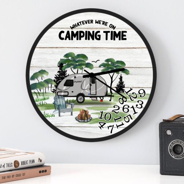 Custom Personalized Camping Acrylic/Wooden Wall Clock - Best Gift For Camping Lovers - Whatever We're on camping time - 95Z02O