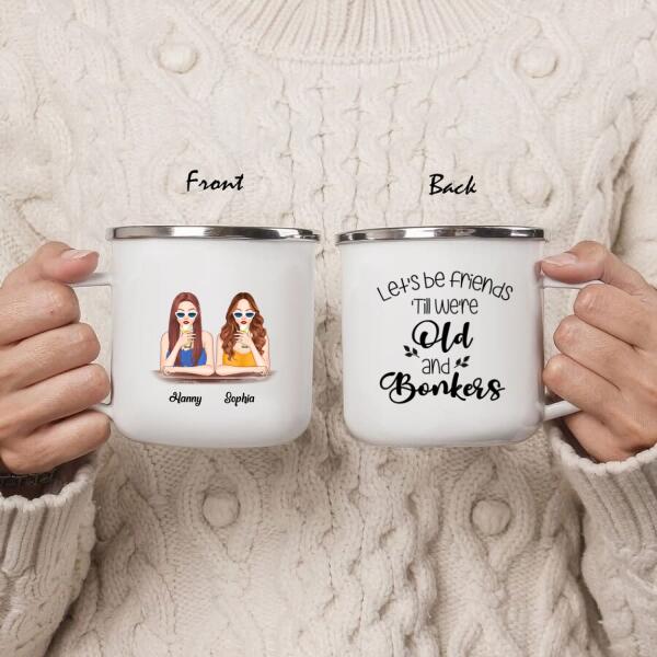Custom Personalized Drink Besties Enamel Mug - Best Gift For Friend/Sister - Let's Be Friends 'Till We're Old And Bonkers