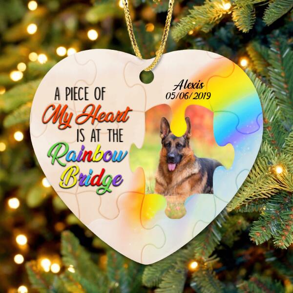 Custom Personalized Pet Ornament - Best Gift For Pet Lover - A Piece Of My Heart Is At The Rainbow Bridge