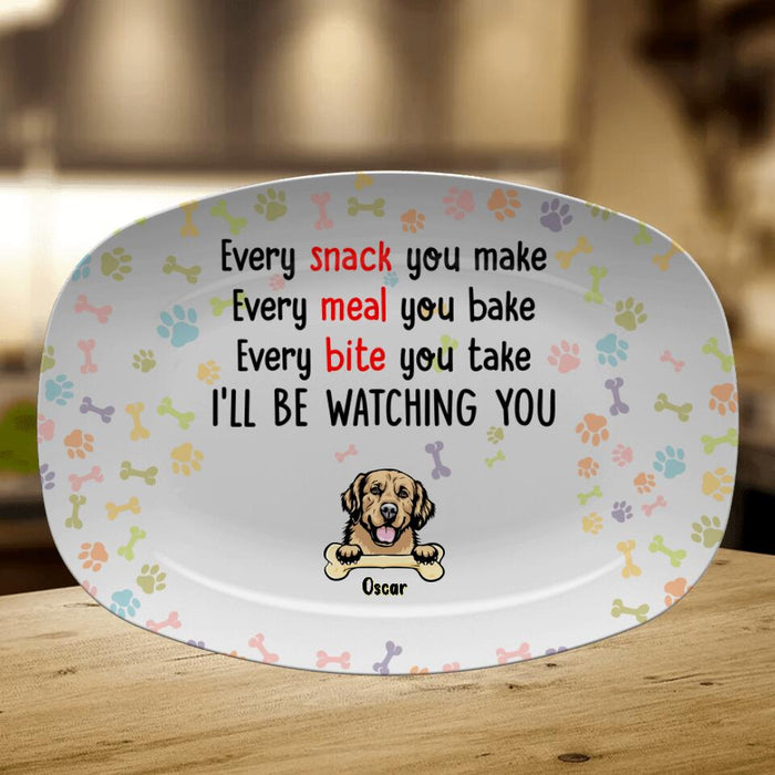 Custom Personalized Dog Serving Platter - Gift Idea For Dog Lovers - Upto 6 Dogs - Every Snack You Make, Every Meal You Bake, Every Bite You Take, We'll Be Watching You