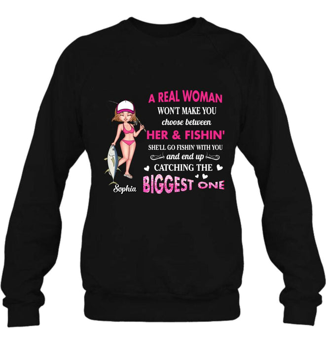 Custom Personalized Real Woman Fishing Shirt - Gift Idea For Fishing Lover - A Real Woman Won't Make You Choose Between Her & Fishin'