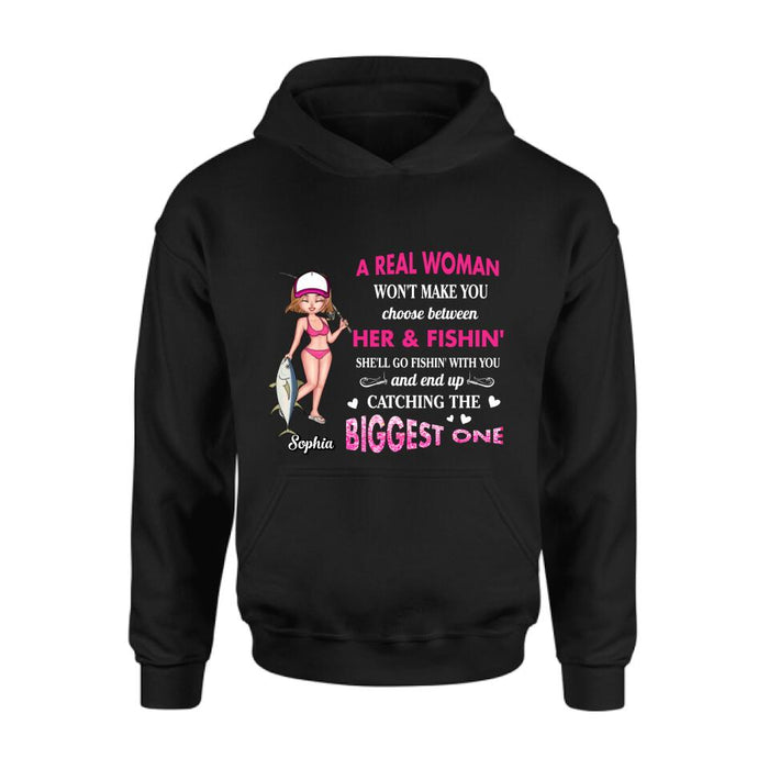 Custom Personalized Real Woman Fishing Shirt - Gift Idea For Fishing Lover - A Real Woman Won't Make You Choose Between Her & Fishin'