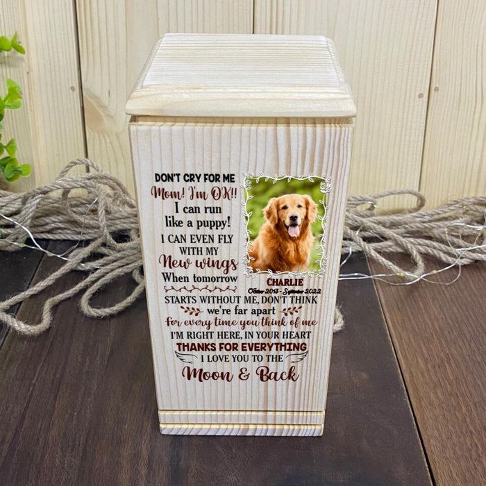 Custom Photo Cremation Pet Urn - Memorial Gift Idea For Dog/Cat Lover - Don't Cry For Me Mom! I'm Ok!!