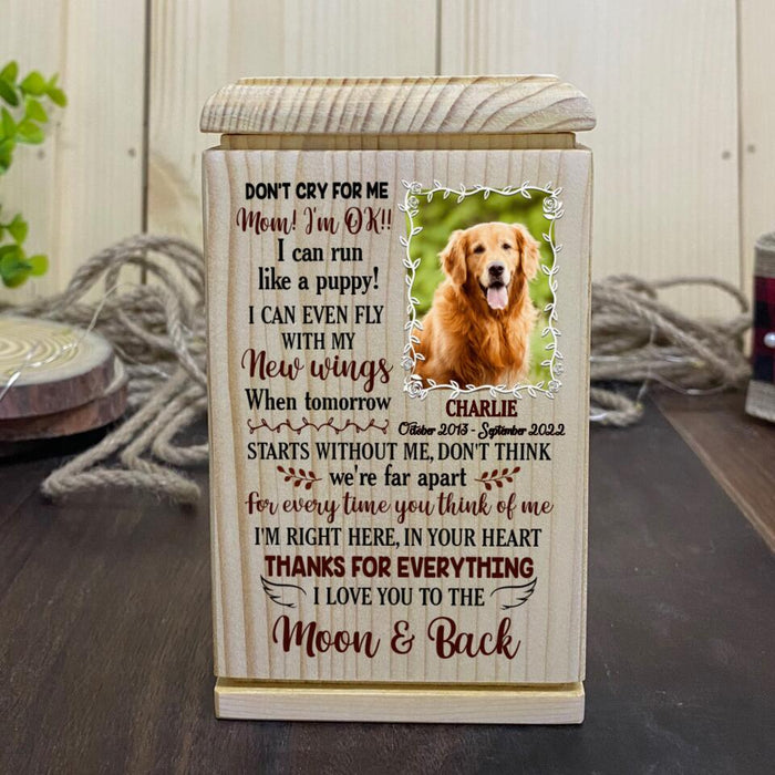 Custom Photo Cremation Pet Urn - Memorial Gift Idea For Dog/Cat Lover - Don't Cry For Me Mom! I'm Ok!!