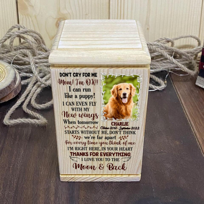 Custom Photo Cremation Pet Urn - Memorial Gift Idea For Dog/Cat Lover - Don't Cry For Me Mom! I'm Ok!!