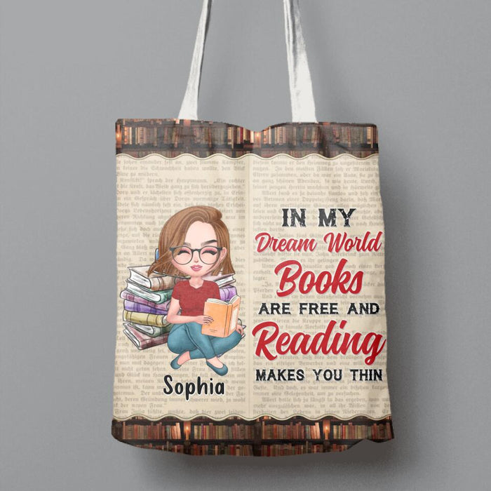 Custom Personalized Reading Canvas Bag - Gift Idea For Book Lover/ Friends - In My Dream World, Books Are Free and Reading Makes You Thin