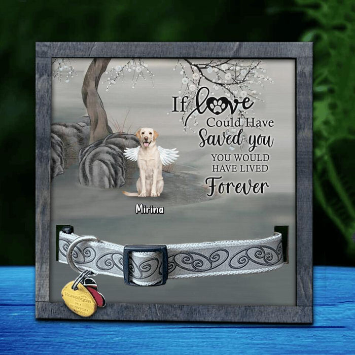 Custom Personalized Memorial Dog Loss Frame - Memorial Gift For Dog Lovers With Upto 3 Dogs - If Love Could Have Saved You, You Would Have Lived Forever