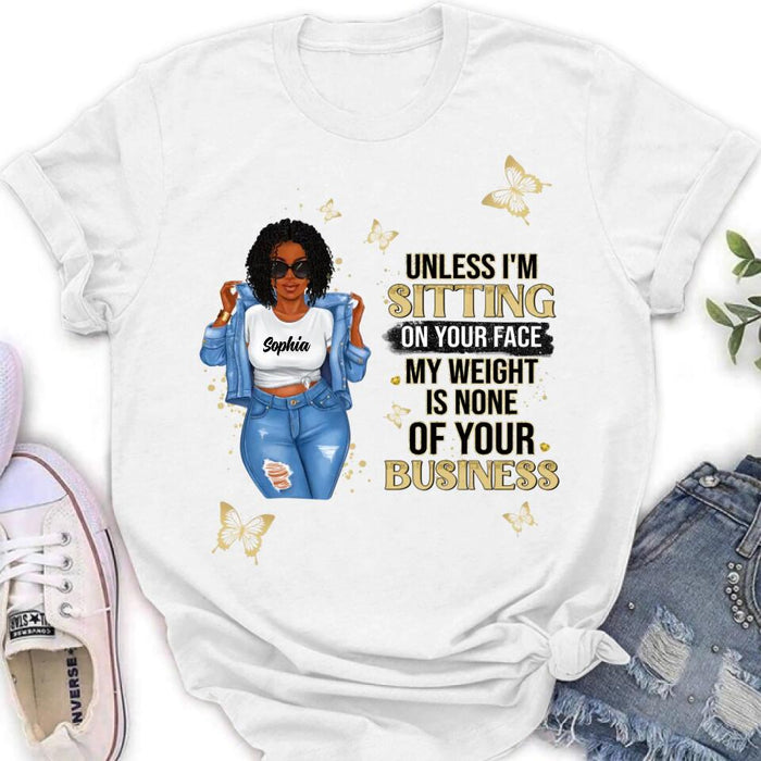 Personalized Chubby Shirt/ Hoodie - Gift Idea For Best Friend/ Birthday - Unless I'm Sitting On Your Face, My Weight Is None Of Your Business
