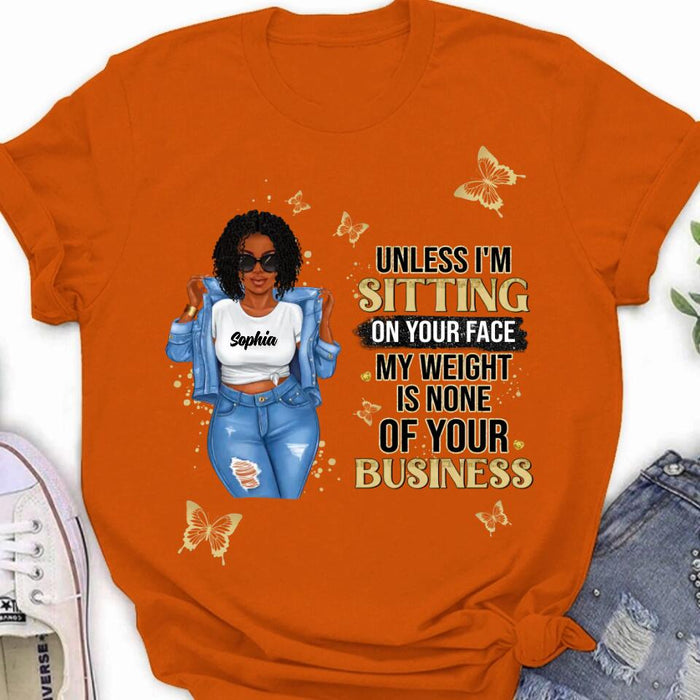Personalized Chubby Shirt/ Hoodie - Gift Idea For Best Friend/ Birthday - Unless I'm Sitting On Your Face, My Weight Is None Of Your Business