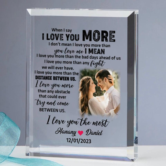 Custom Personalized Photo Couple Rectangle Acrylic Plaque - Gift Idea For Him/ Her/Mother's Day Gift From Husband - When I Say I Love You More