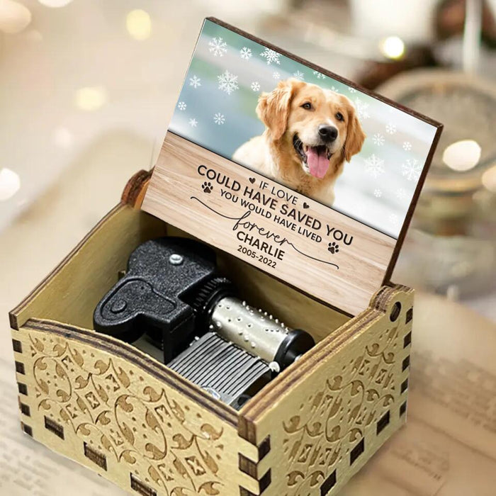 Custom Personalized Memorial Pet Photo Music Box - Memorial Gift For Pet Owner - If Love Could Have Saved You You Would Have Lived Forever