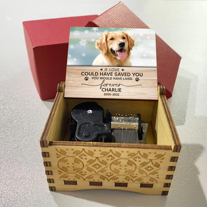 Custom Personalized Memorial Pet Photo Music Box - Memorial Gift For Pet Owner - If Love Could Have Saved You You Would Have Lived Forever