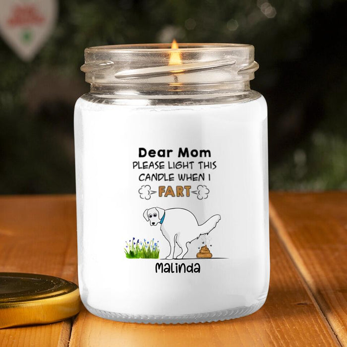 Custom Personalized Funny Dog Candle - Funny Gift Idea for Dog Mom/Dad - Dear Mom Please Light This Candle When I Fart