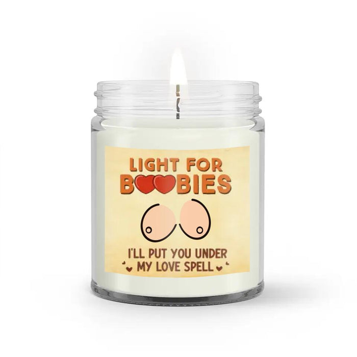 Custom Personalized Funny Boobs Candle - Gift Idea For Couple/ Friends - Light For Boobies I'll Put You Under My Love Spell