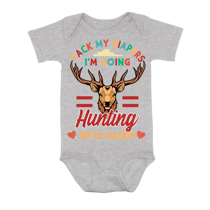 Custom Personalized Go Hunting Baby Onesie - Gift Idea for Baby/Birthday/Father's Day - Pack My Diapers I'm Going Hunting With Daddy