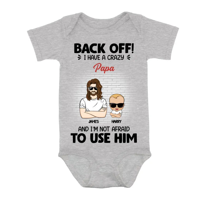 Custom Personalized Baby Onesie - Gift Idea For Baby/Mother's Day/Father's Day - Back Off I Have A Crazy Papa