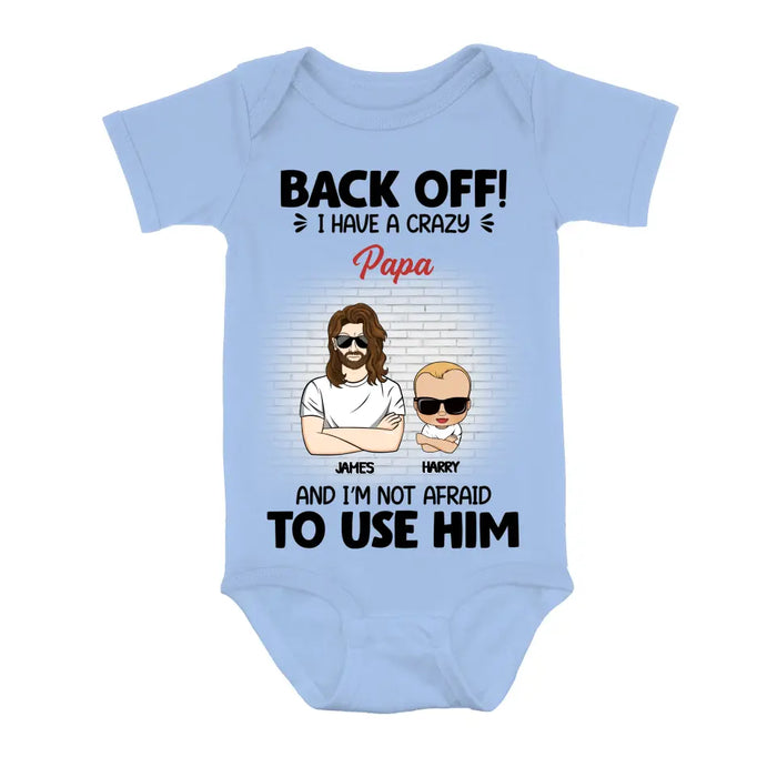 Custom Personalized Baby Onesie - Gift Idea For Baby/Mother's Day/Father's Day - Back Off I Have A Crazy Papa