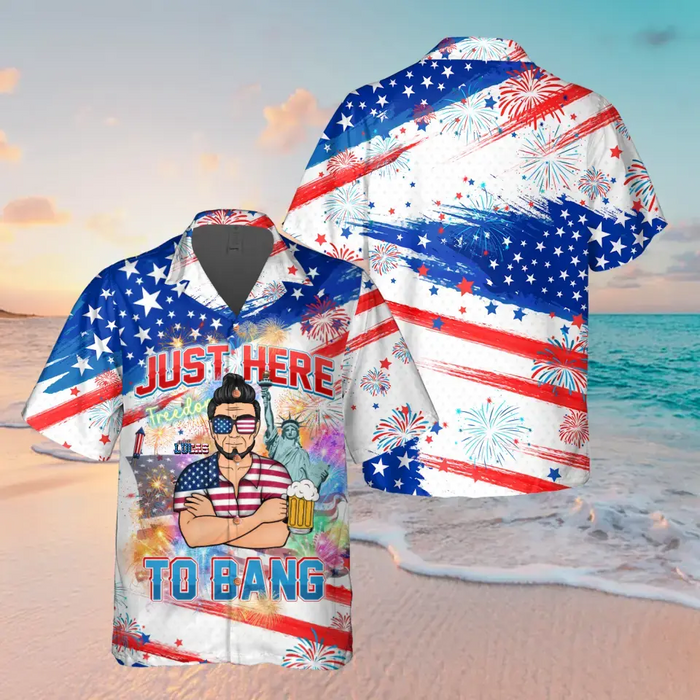 Custom Personalized 4th Of July Hawaiian Shirt - Gift Idea For Father/Friends/ Independence Day - Just Here To Bang