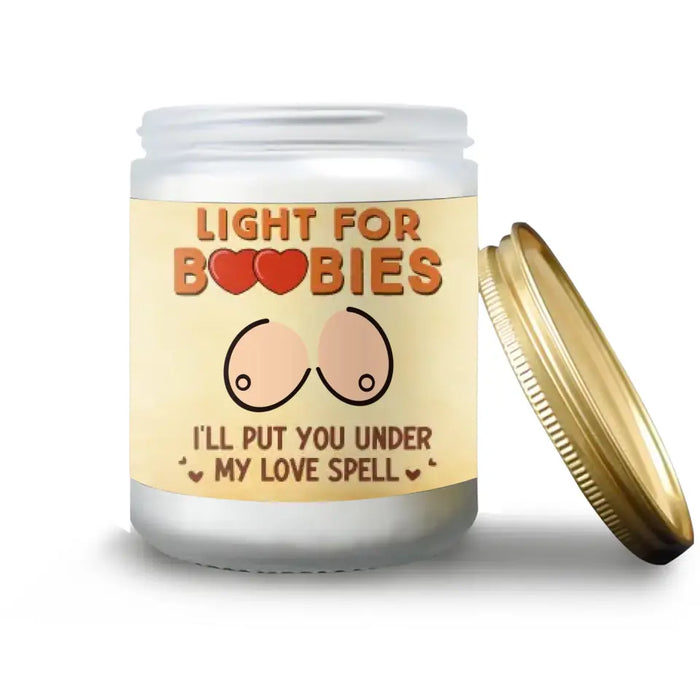 Custom Personalized Funny Boobs Candle - Gift Idea For Couple/ Friends - Light For Boobies I'll Put You Under My Love Spell