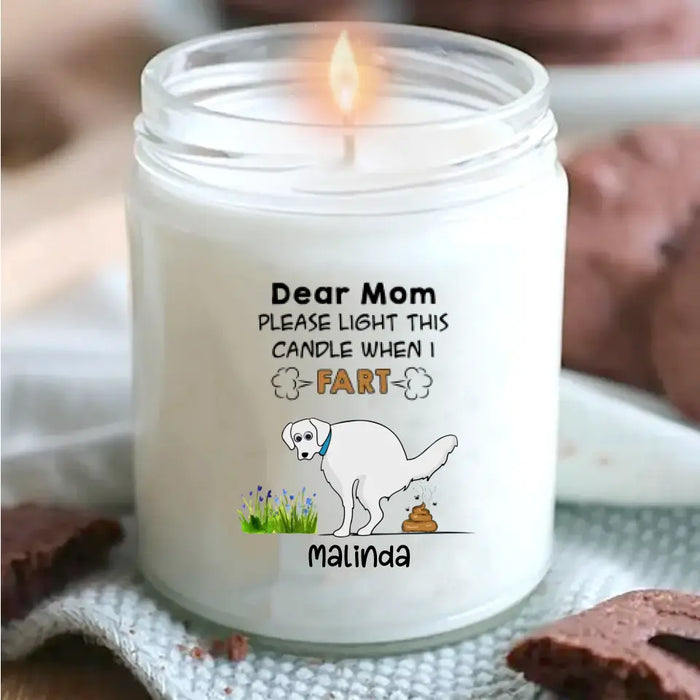 Custom Personalized Funny Dog Candle - Funny Gift Idea for Dog Mom/Dad - Dear Mom Please Light This Candle When I Fart