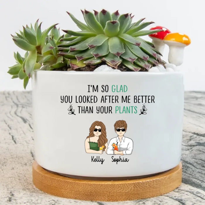 Custom Personalized Mother Plant Pot - Mom With Up to 4 Children - Mother's Day Gift Idea for Mom - I'm So Glad You Looked After Me Better Than Your Plants