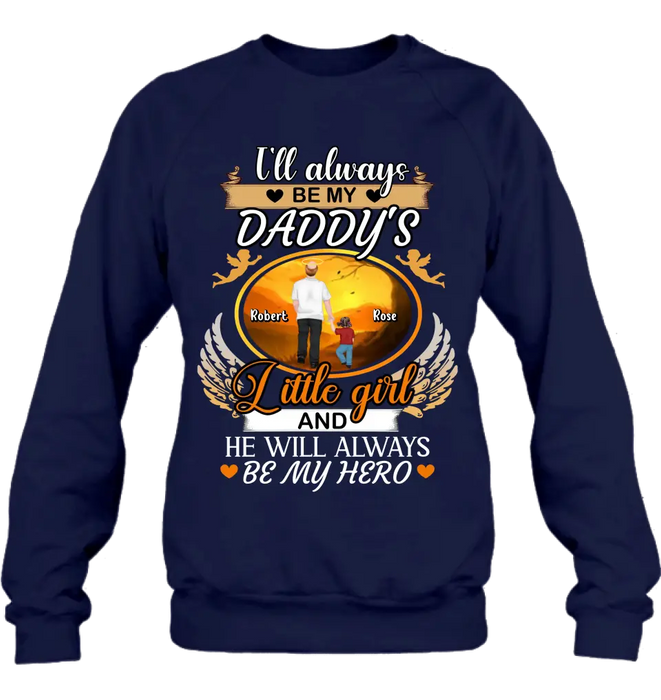 Custom Personalized Memorial Dad Shirt/Hoodie - Memorial Gift Idea For Father - I'll Always Be My Daddy's Little Girl And He Will Always Be My Hero
