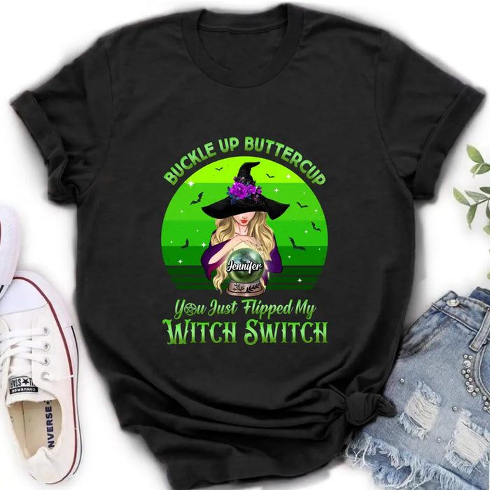 Custom Personalized Witch Shirt/Hoodie - Gift Idea For Halloween - Buckle Up Buttercup You Just Flipped My Witch Switch
