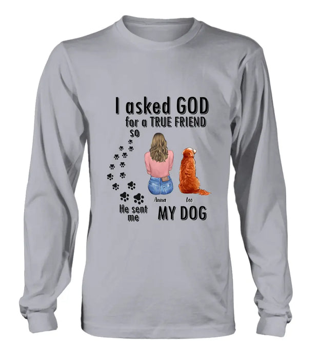 Custom Personalized Pet Friend T-Shirt/ Long Sleeve/ Sweatshirt/ Hoodie - Gift Idea for Dog/ Cat Lovers - Upto 4 Pets - I Asked God For A True Friend He Sent Me My Dog