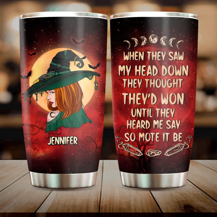 Custom Personalized Witch Tumbler - Gift Idea For Witch Lover/ Halloween - When They Saw My Head Down They Thought They'd Won