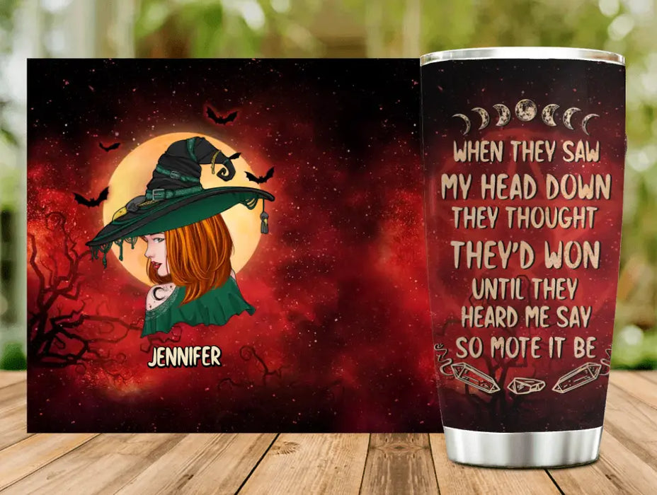 Custom Personalized Witch Tumbler - Gift Idea For Witch Lover/ Halloween - When They Saw My Head Down They Thought They'd Won