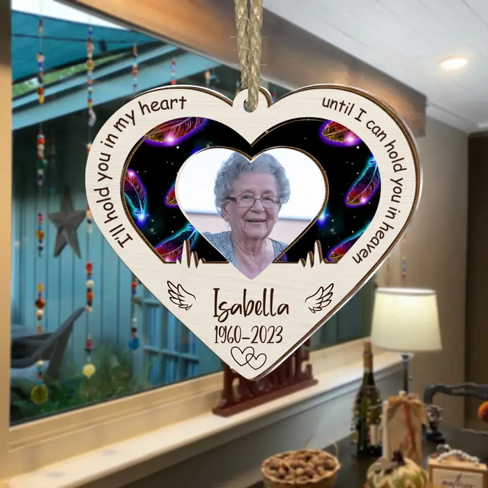 I'll Hold You In My Heart Until I Can Hold You In Heaven - Personalized Memorial Suncatcher Ornament - Upload Photo - Memorial Gift Idea For Christmas