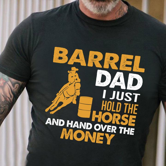 Barrel Dad I Just Hold The Hold And Hang Over The Money T-shirt - Best gift for dad